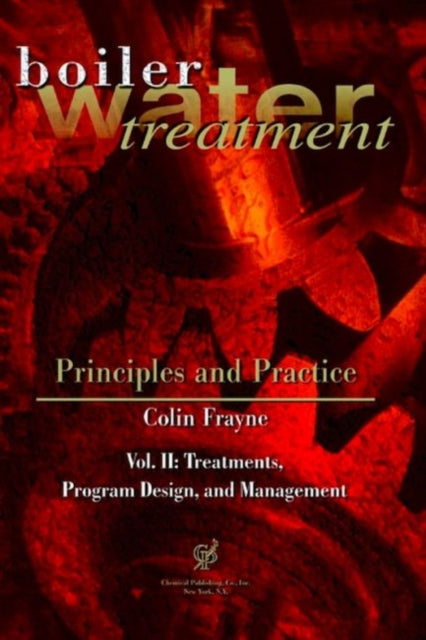 Boiler Water Treatment Principles and Practice Vol II Treatments Program Design and Management