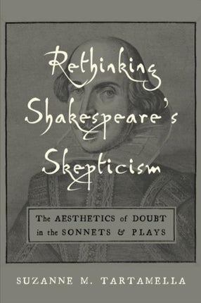 Rethinking Shakespeare's Skepticism: The Aesthetics of Doubt in the Sonnets and Plays