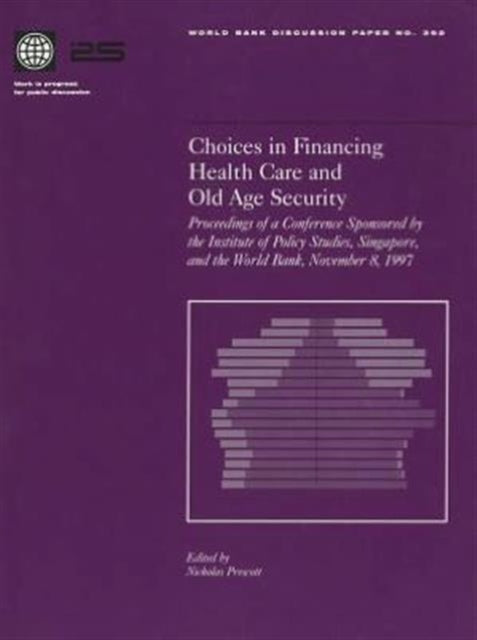 Choices in Financing Health Care and Old Age Security: Conference Proceedings