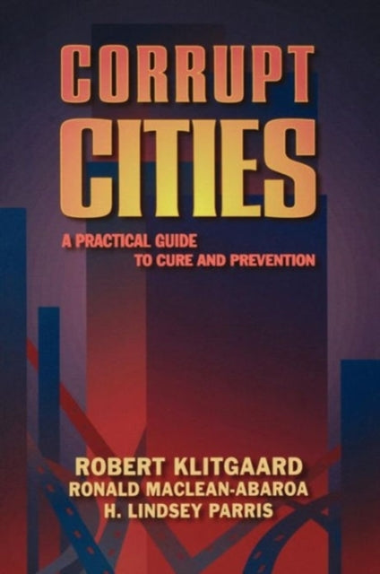 Corrupt Cities  A Practical Guide to Cure and Prevention