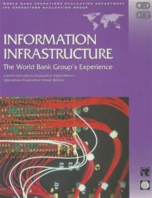 Information Infrastructure  The World Bank Groups Experience  A Joint Operations Evalauation DepartmentOperations Evaluation Group