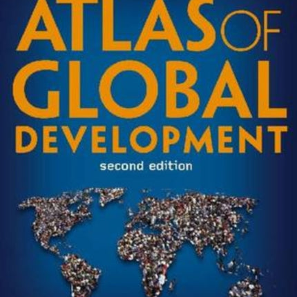 Atlas of Global Development  A Visual Guide to the Worlds Greatest Challenges