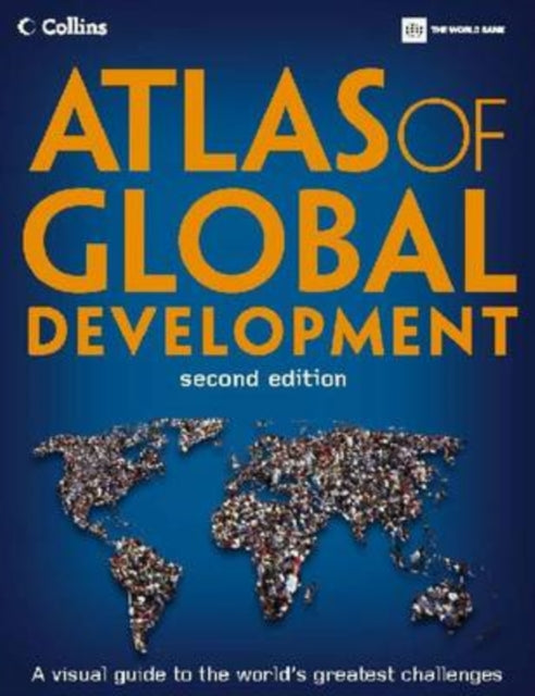 Atlas of Global Development  A Visual Guide to the Worlds Greatest Challenges