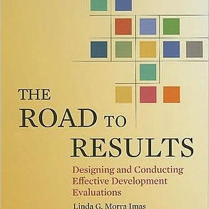 The Road to Results  Designing and Conducting Effective Development Evaluations