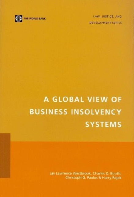 A Global View of Business Insolvency Systems Law Justice and Development Series