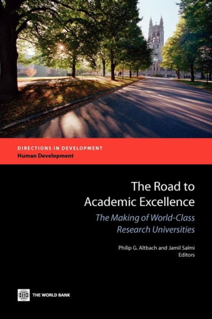 The Road to Academic Excellence  The Making of WorldClass Research Universities