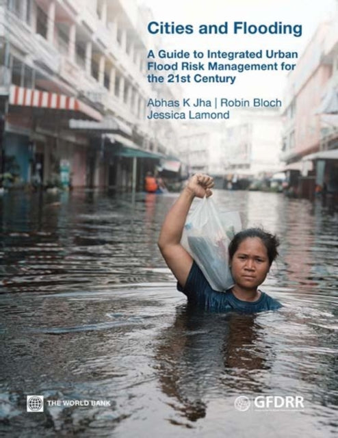 Cities and Flooding  A Guide to Integrated Urban Flood Risk Management for the 21st Century