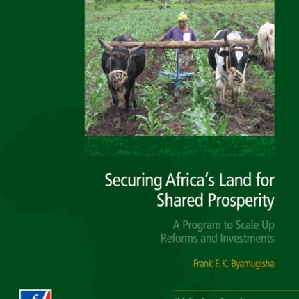 Securing Africas Land for Shared Prosperity  A Program to Scale Up Reforms and Investments