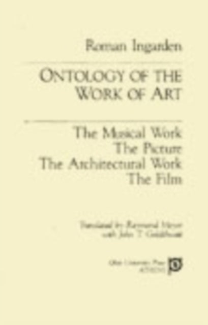 Ontology of the Work of Art: The Musical Work, The Picture, The Architectural Work, The Film