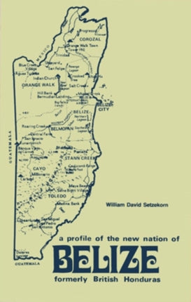 Formerly British Honduras  A Profile of the New