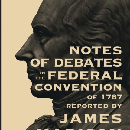 Notes of Debates in the Federal Convention of 1787