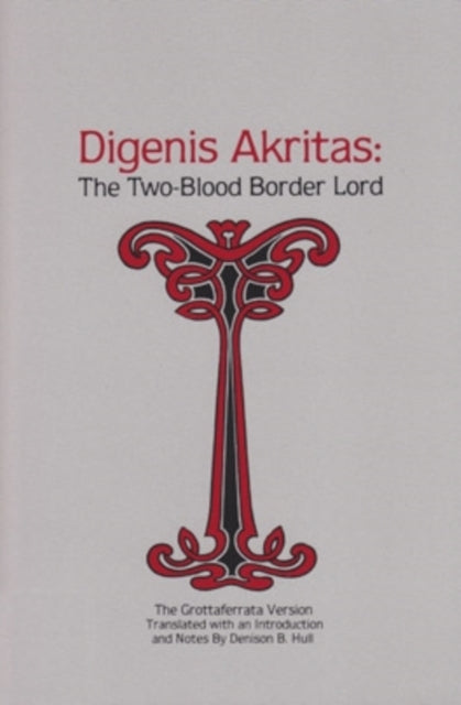 Digenis Akritas: The Two-Blood Border Lord—The Grottaferrata Version