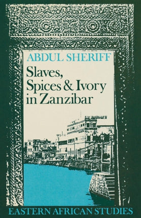 Slaves Spices and Ivory in Zanzibar