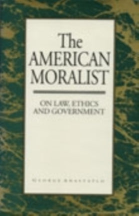 The American Moralist  On Law Ethics and