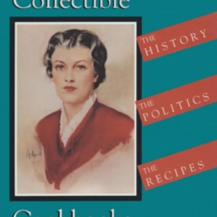 America’s Collectible Cookbooks: The History, the Politics, the Recipes