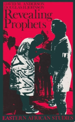 Revealing Prophets  Prophecy In Eastern African History