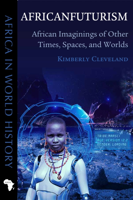 Africanfuturism  African Imaginings of Other Times Spaces and Worlds