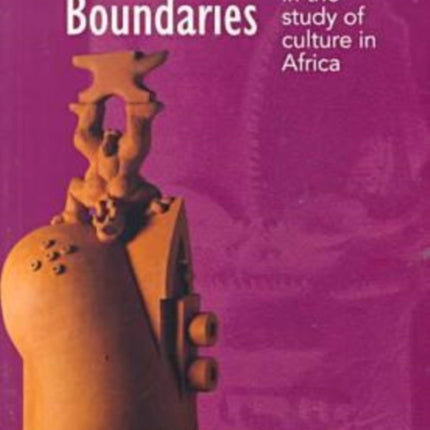 Transgressing Boundaries: New Directions in the Study of Culture in Africa