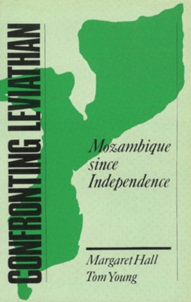 Confronting Leviathan  Mozambique Since Independence