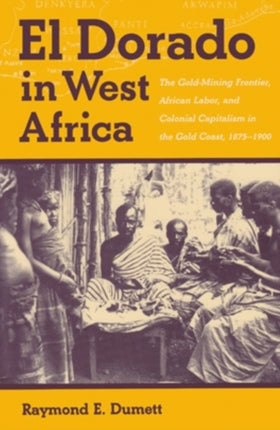 El Dorado in West Africa  The Gold Mining