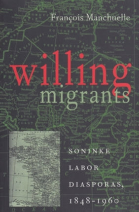 Willing Migrants: Soninke Labor Diasporas, 1848–1960