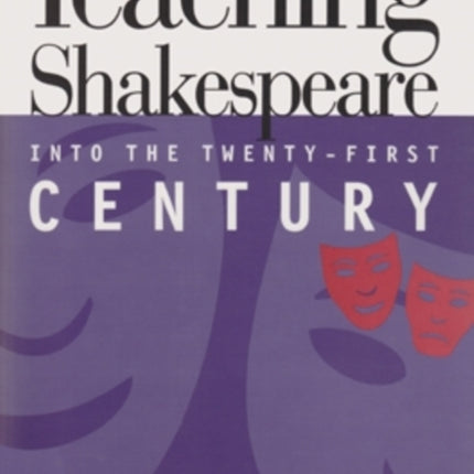 Teaching Shakespeare into the TwentyFirst Century