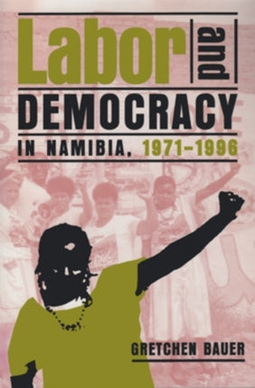 Labor and Democracy in Namibia 19711996