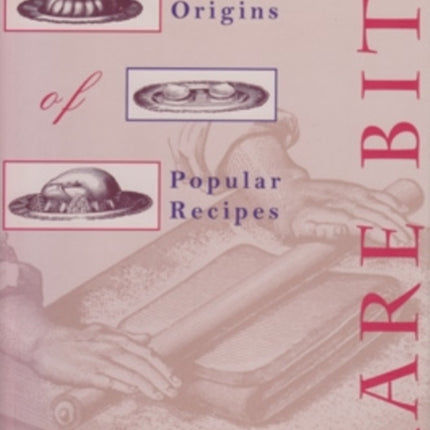 Rare Bits  Unusual Origins of Popular Recipes
