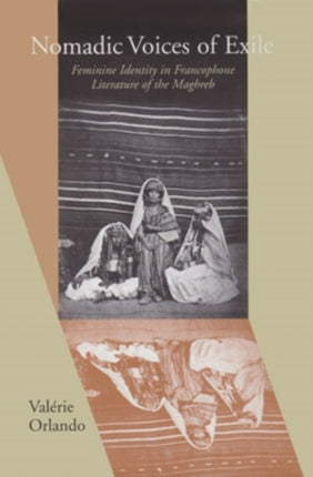 Nomadic Voices of Exile: Feminine Identity in the Francophone Literature of the Maghreb