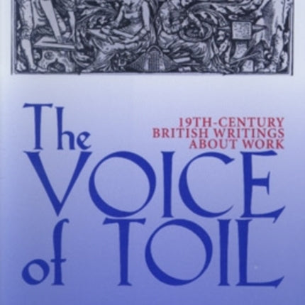 The Voice of Toil: Nineteenth-Century British Writings about Work