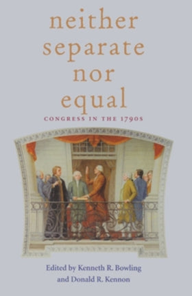 Neither Separate Nor Equal  Congress in the 1790s