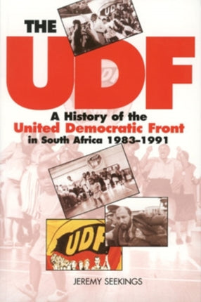 The UDF  A History of the United Democratic Front in South Africa 19831991