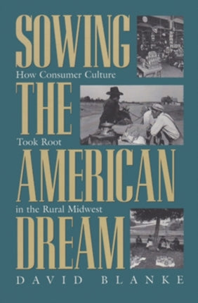Sowing the American Dream  How Consumer Culture