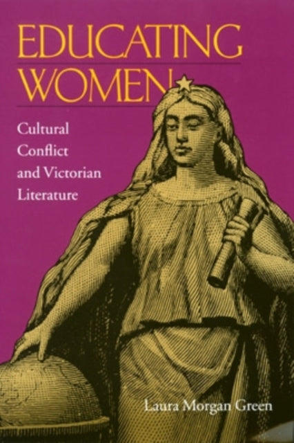 Educating Women: Cultural Conflict and Victorian Literature