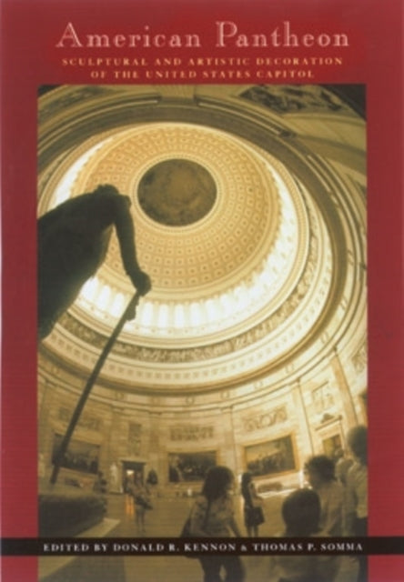 American Pantheon: Sculptural and Artistic Decoration of the United States Capitol