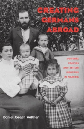Creating Germans Abroad  Cultural Policies and