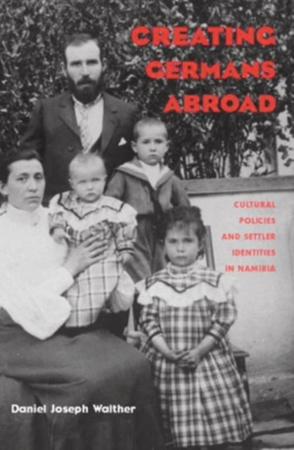Creating Germans Abroad  Cultural Policies and