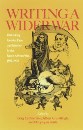 Writing a Wider War: Rethinking Gender, Race, and Identity in the South African War, 1899–1902