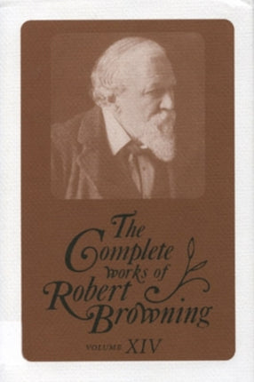 The Complete Works of Robert Browning Volume XIV