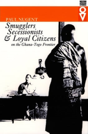 Smugglers Secessionists and Loyal Citizens on  The Life of the Borderlands since 1914