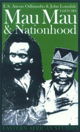 Mau Mau  Nationhood Eastern African Studies Arms Authority and Narration