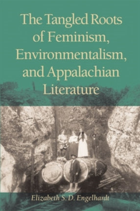 The Tangled Roots of Feminism Environmentalism