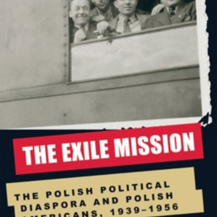 The Exile Mission  The Polish Political Diaspora