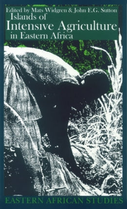 Islands of Intensive Agriculture in Eastern Africa Past  Present Eastern African Studies Paperback