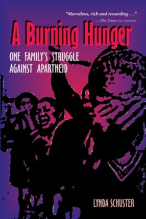 A Burning Hunger One Familys Struggle against Apartheid