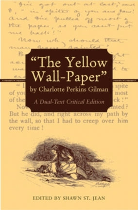 The Yellow Wall-Paper by Charlotte Perkins Gilman: A Dual-Text Critical Edition