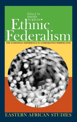 Ethnic Federalism The Ethiopian Experience in Comparative Perspective Eastern African Studies Hardcover