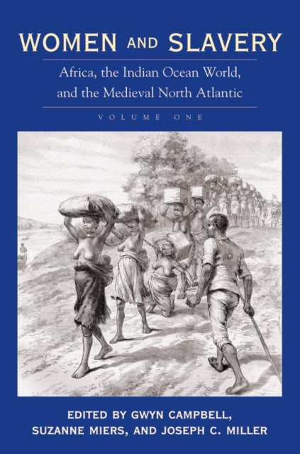 Women and Slavery, Volume One: Africa, the Indian Ocean World, and the Medieval North Atlantic