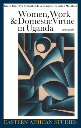 Women Work  Domestic Virtue in Uganda 19002003