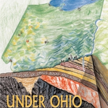 Under Ohio  The Story of Ohios Rocks and Fossils